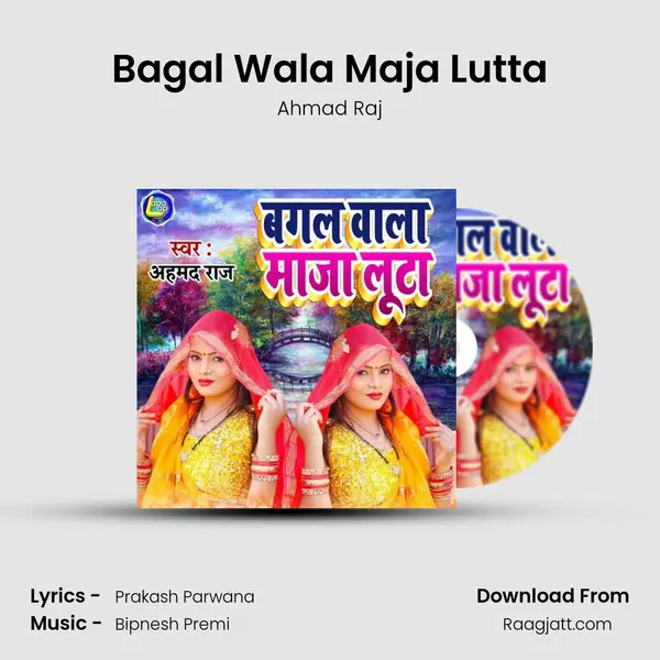 Bagal Wala Maja Lutta - Ahmad Raj album cover 