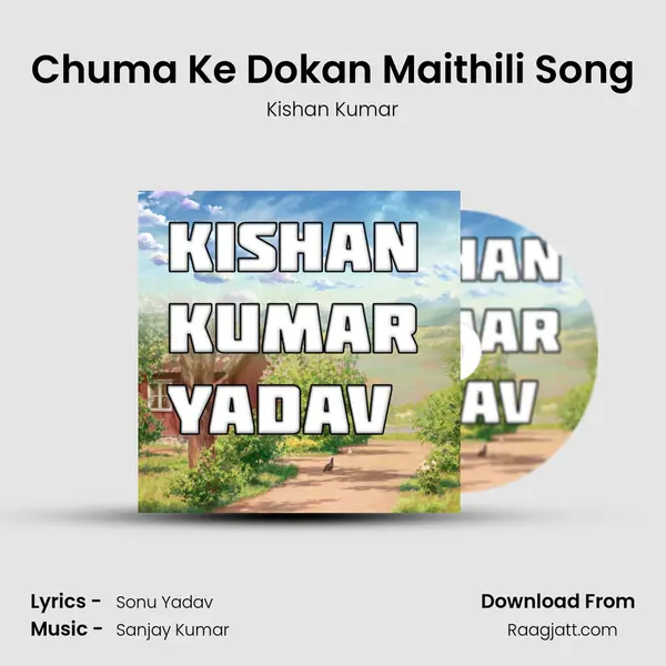 Chuma Ke Dokan Maithili Song - Kishan Kumar album cover 