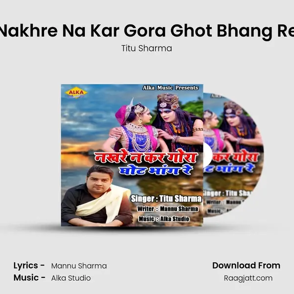 Nakhre Na Kar Gora Ghot Bhang Re - Titu Sharma album cover 