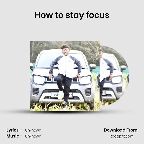 How to stay focus mp3 song