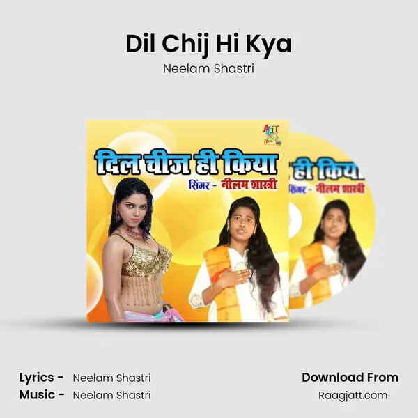 Dil Chij Hi Kya - Neelam Shastri album cover 