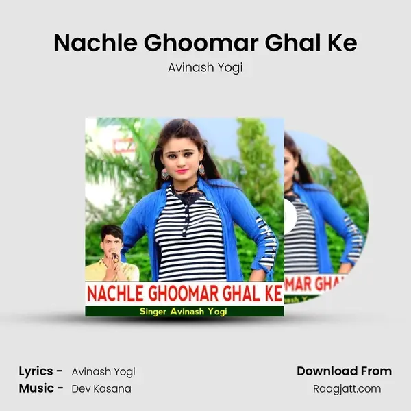 Nachle Ghoomar Ghal Ke - Avinash Yogi album cover 