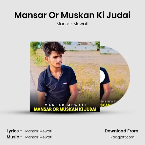 Mansar Or Muskan Ki Judai mp3 song