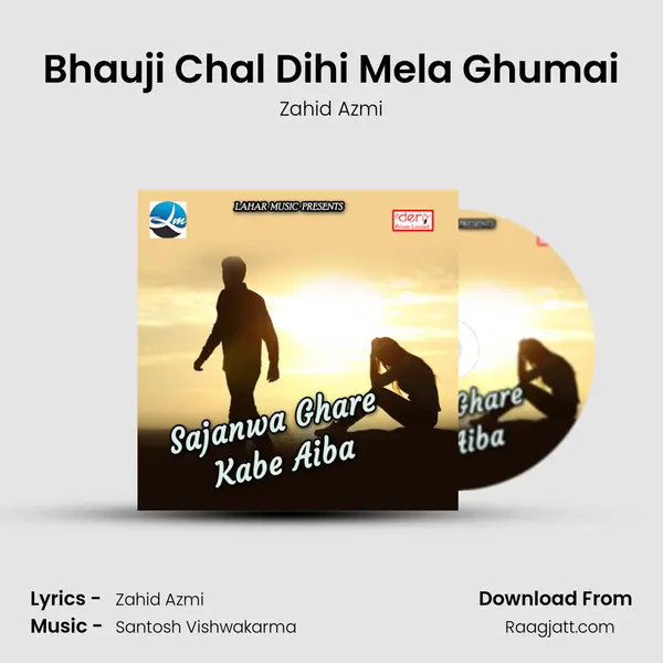 Bhauji Chal Dihi Mela Ghumai - Zahid Azmi album cover 