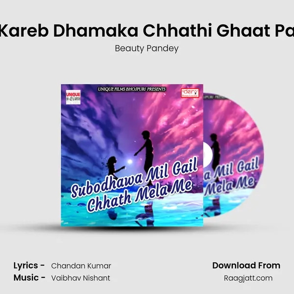 Kareb Dhamaka Chhathi Ghaat Pa mp3 song