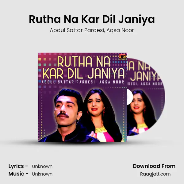 Rutha Na Kar Dil Janiya - Abdul Sattar Pardesi album cover 