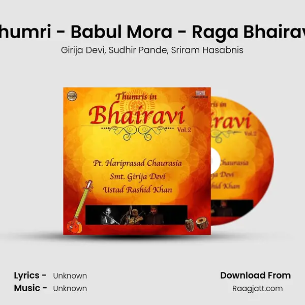 Thumri - Babul Mora - Raga Bhairavi - Girija Devi album cover 