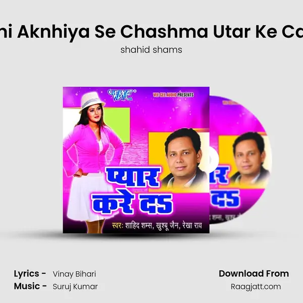 Tani Aknhiya Se Chashma Utar Ke Cahli mp3 song