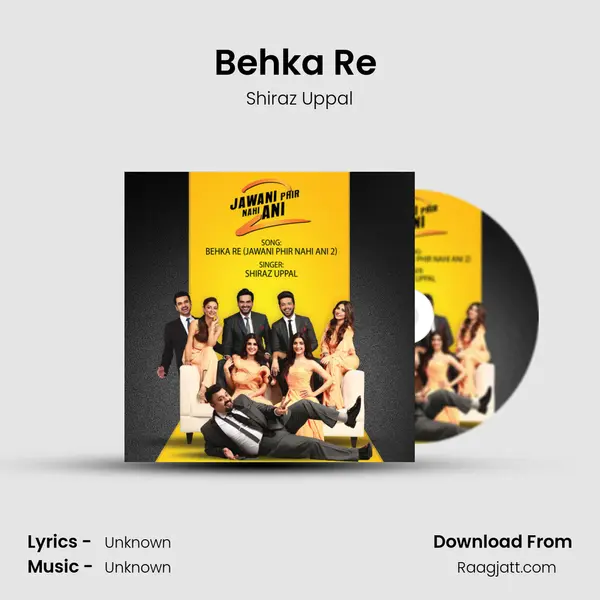 Behka Re (Jawani Phir Nahi Ani 2) - Shiraz Uppal album cover 