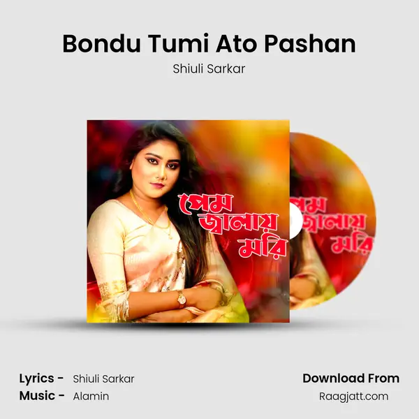 Bondu Tumi Ato Pashan - Shiuli Sarkar album cover 