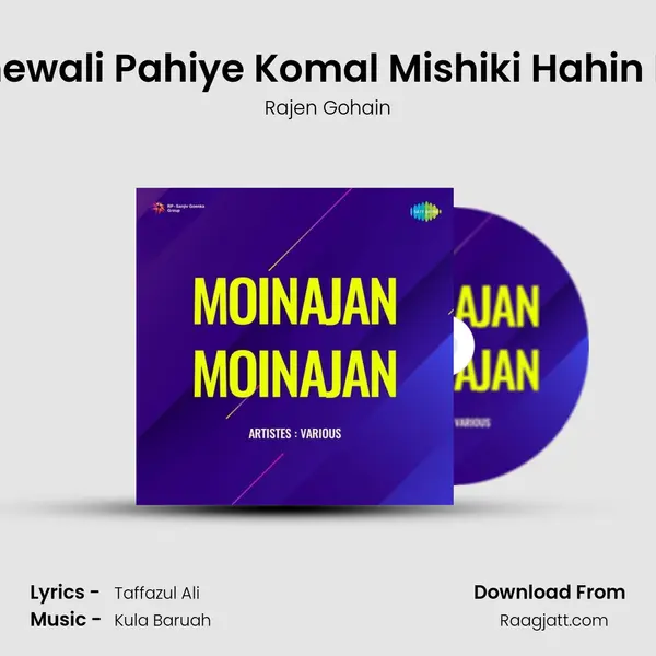 Shewali Pahiye Komal Mishiki Hahin Re - Rajen Gohain mp3 song