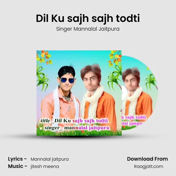 Dil Ku sajh sajh todti - Singer Mannalal Jaitpura album cover 