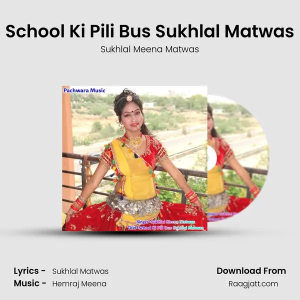 School Ki Pili Bus Sukhlal Matwas - Sukhlal Meena Matwas album cover 