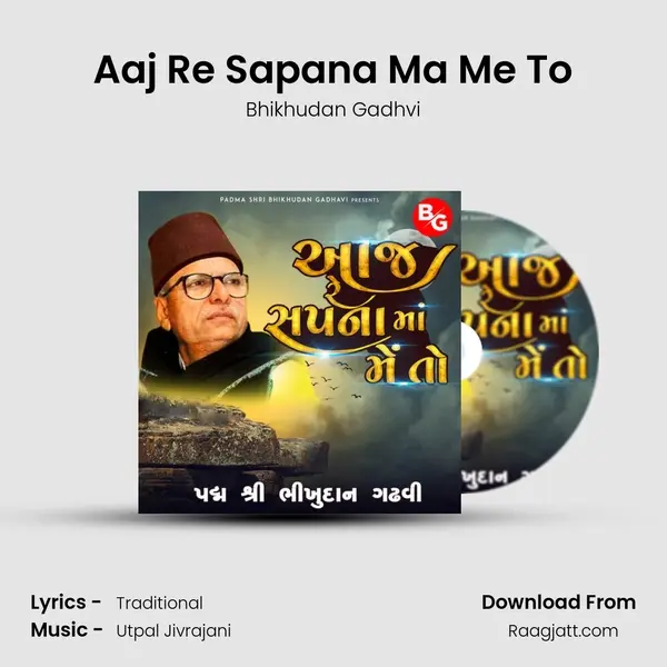 Aaj Re Sapana Ma Me To - Bhikhudan Gadhvi album cover 