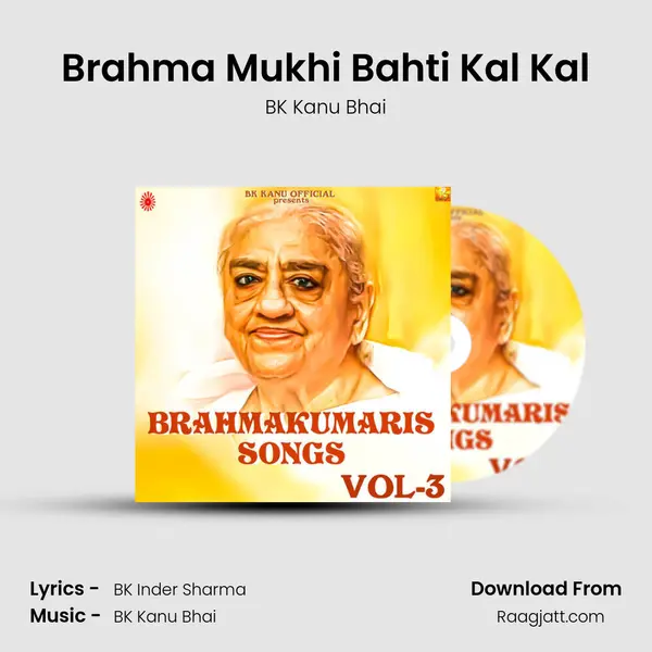 Brahma Mukhi Bahti Kal Kal - BK Kanu Bhai album cover 