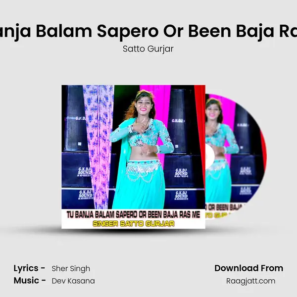 Tu Banja Balam Sapero Or Been Baja Ras Me - Satto Gurjar mp3 song