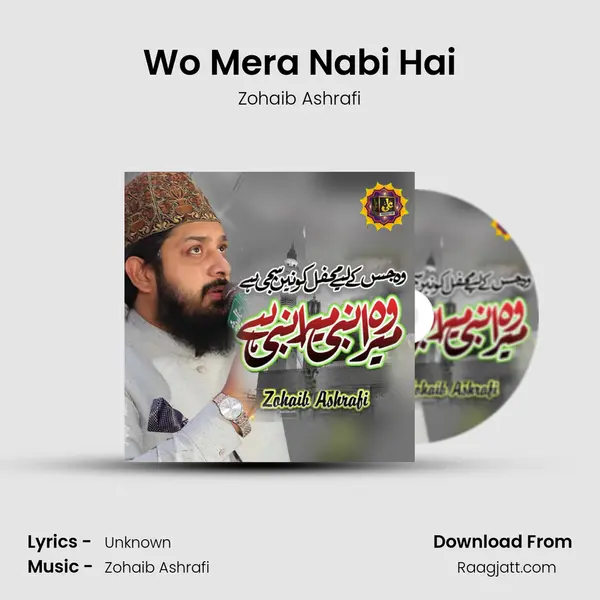 Wo Mera Nabi Hai - Zohaib Ashrafi album cover 