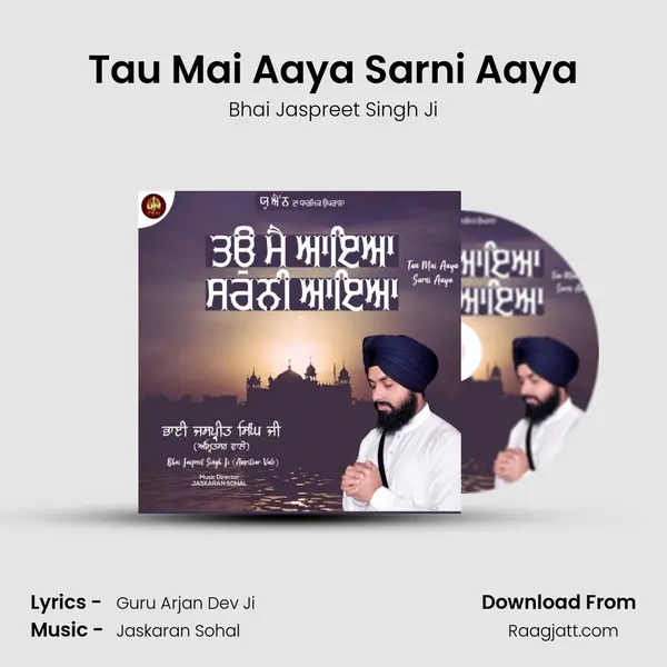 Tau Mai Aaya Sarni Aaya - Bhai Jaspreet Singh Ji album cover 