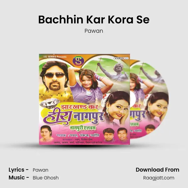 Bachhin Kar Kora Se mp3 song