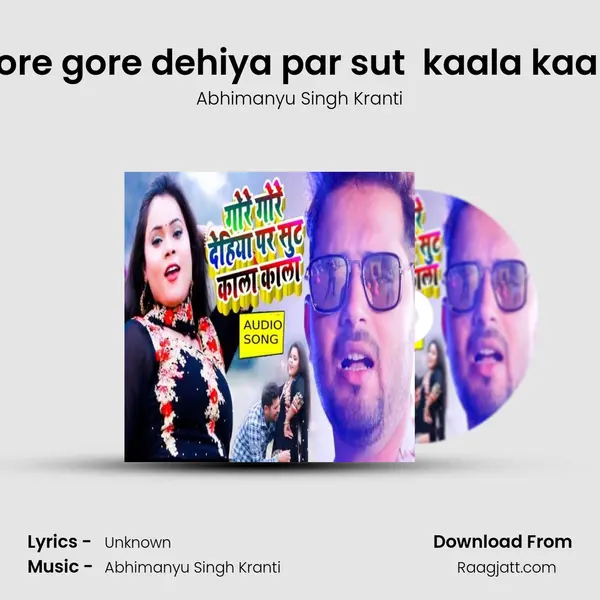 Gore gore dehiya par sut  kaala kaala mp3 song