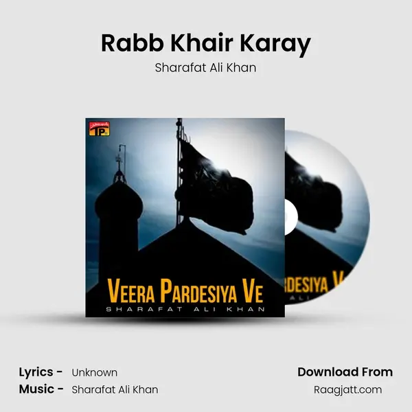 Rabb Khair Karay - Sharafat Ali Khan album cover 