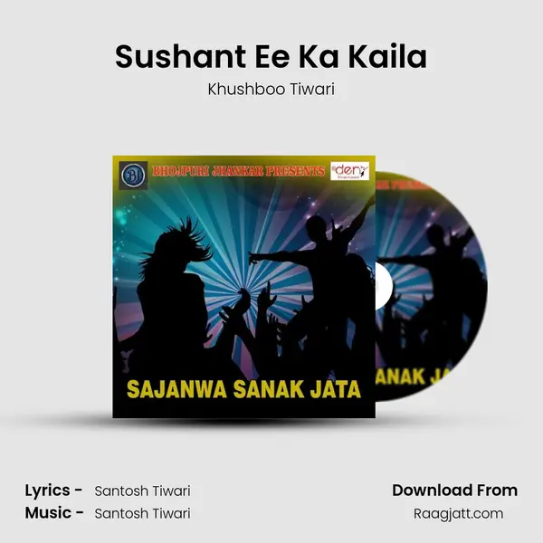 Sushant Ee Ka Kaila - Khushboo Tiwari album cover 