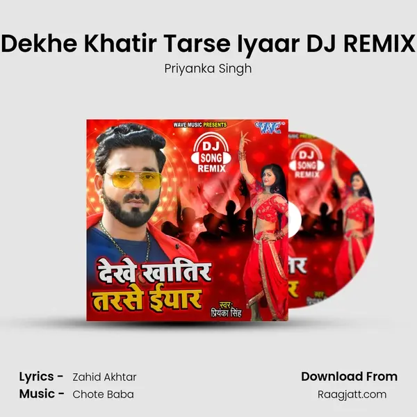 Dekhe Khatir Tarse Iyaar DJ REMIX - Priyanka Singh album cover 