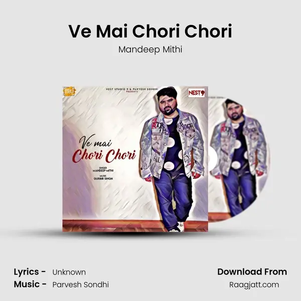 Ve Mai Chori Chori - Mandeep Mithi mp3 song