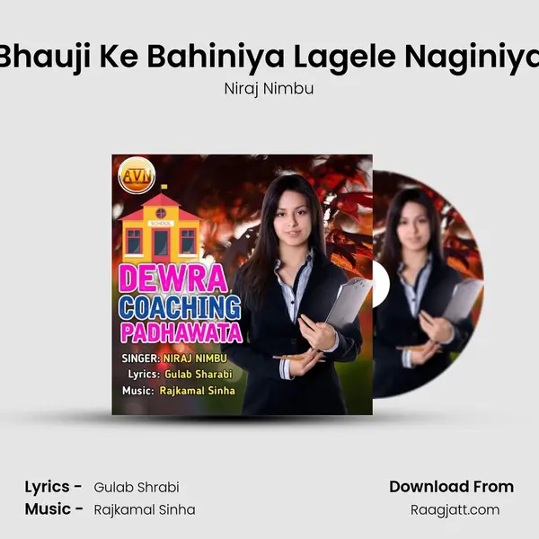 Bhauji Ke Bahiniya Lagele Naginiya mp3 song