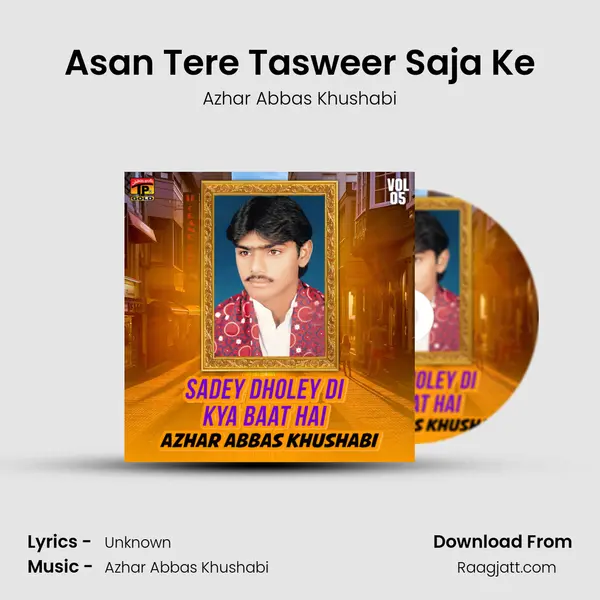 Asan Tere Tasweer Saja Ke mp3 song