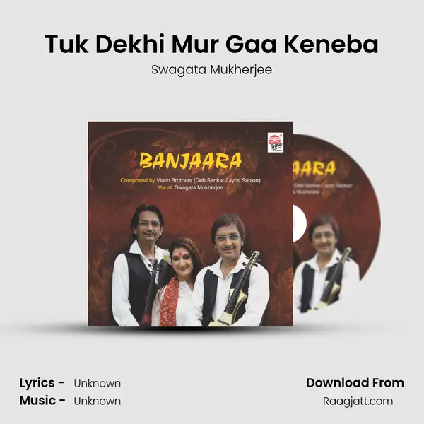 Tuk Dekhi Mur Gaa Keneba mp3 song