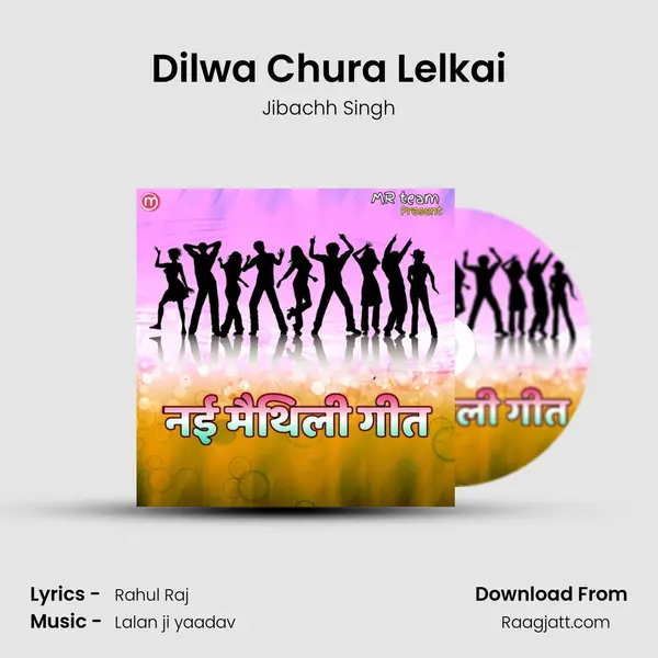 Dilwa Chura Lelkai - Jibachh Singh album cover 