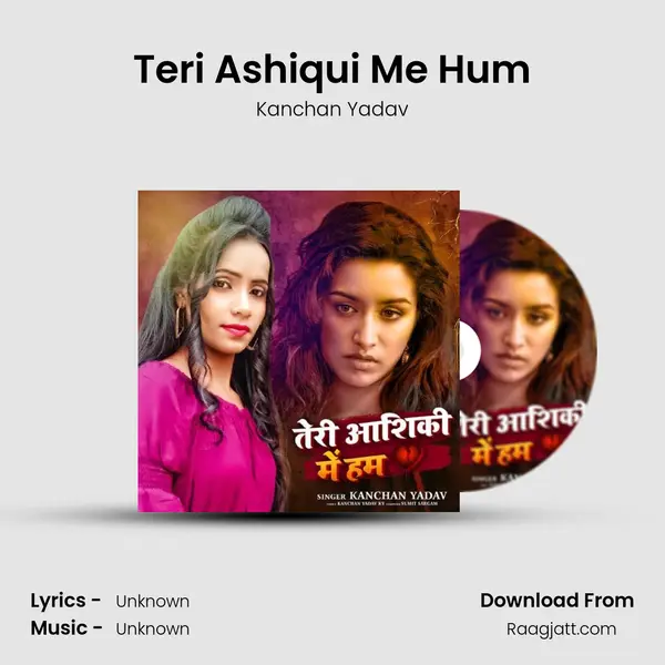 Teri Ashiqui Me Hum - Kanchan Yadav album cover 