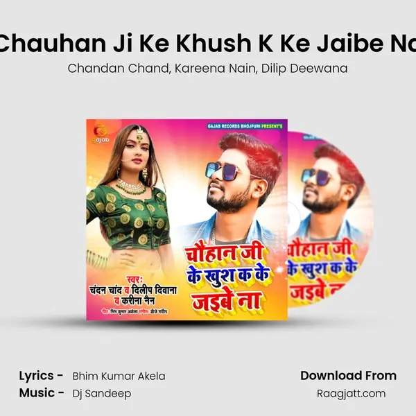 Chauhan Ji Ke Khush K Ke Jaibe Na mp3 song