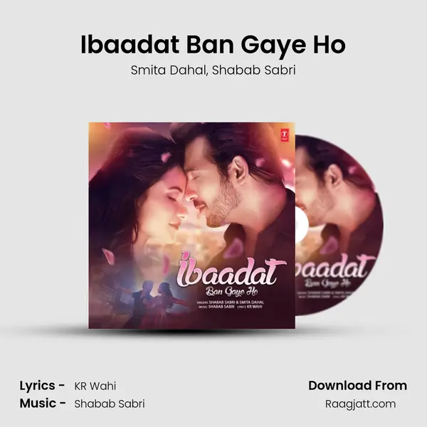 Ibaadat Ban Gaye Ho mp3 song