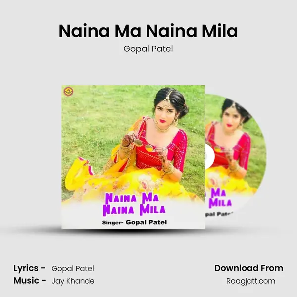 Naina Ma Naina Mila - Gopal Patel mp3 song