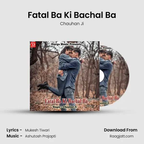 Fatal Ba Ki Bachal Ba - Chauhan Ji album cover 