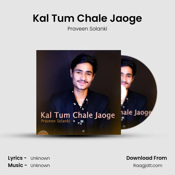 Kal Tum Chale Jaoge - Praveen Solanki album cover 