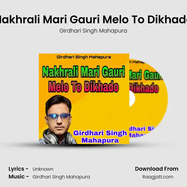 Nakhrali Mari Gauri Melo To Dikhado mp3 song