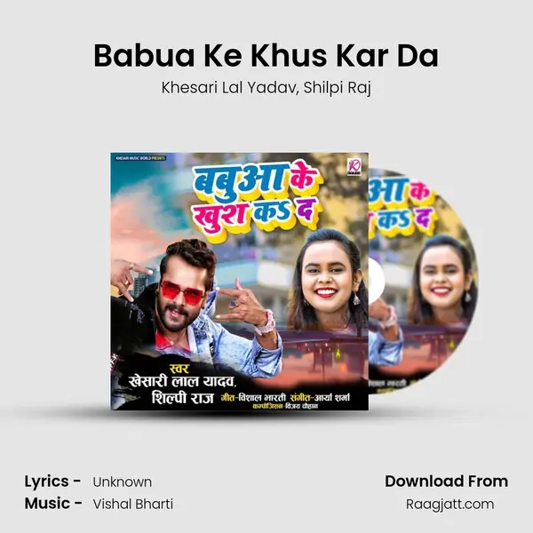 Babua Ke Khus Kar Da mp3 song