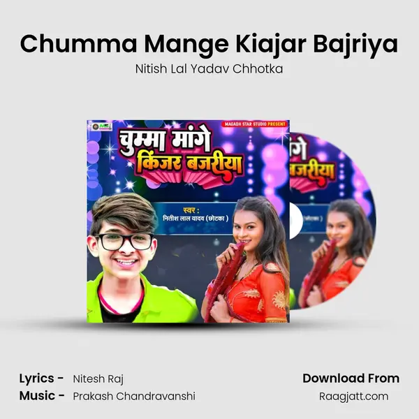 Chumma Mange Kiajar Bajriya - Nitish Lal Yadav Chhotka mp3 song