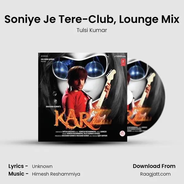 Soniye Je Tere-Club, Lounge Mix mp3 song