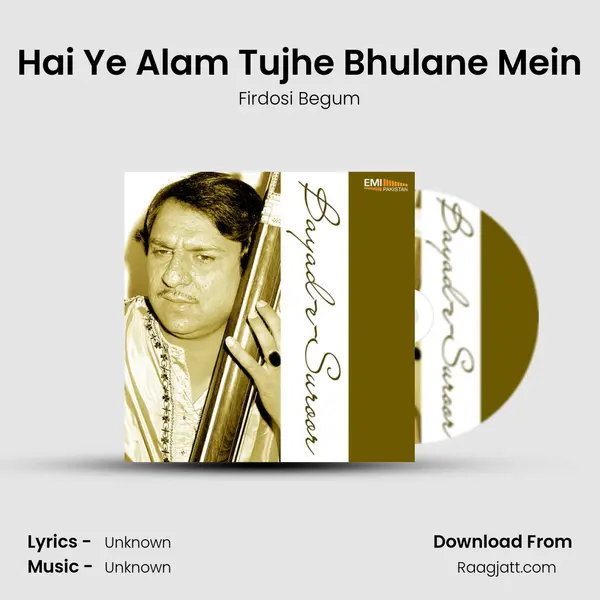 Hai Ye Alam Tujhe Bhulane Mein - Firdosi Begum album cover 