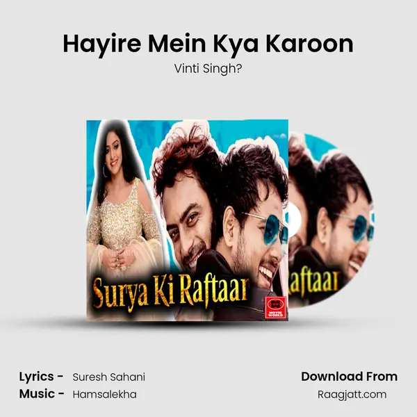 Hayire Mein Kya Karoon - Vinti Singh? album cover 