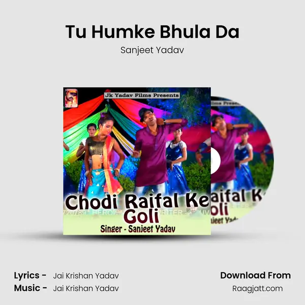 Tu Humke Bhula Da - Sanjeet Yadav album cover 