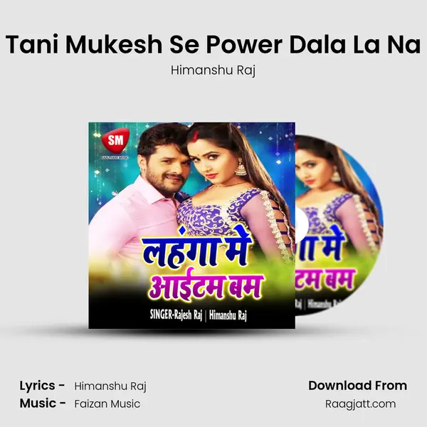 Tani Mukesh Se Power Dala La Na mp3 song