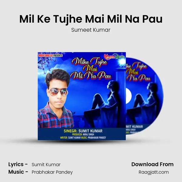 Mil Ke Tujhe Mai Mil Na Pau - Sumeet Kumar album cover 