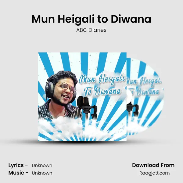 Mun Heigali to Diwana - ABC Diaries album cover 