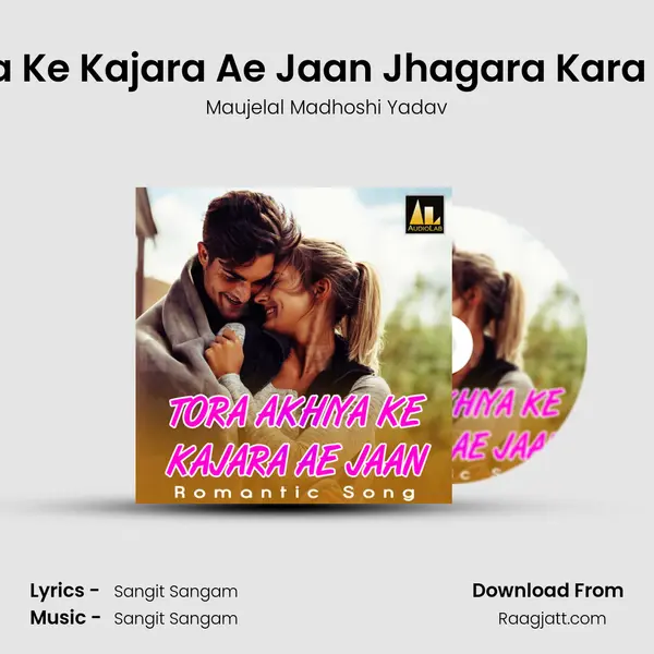 Ankhiya Ke Kajara Ae Jaan Jhagara Kara Dele Ba mp3 song