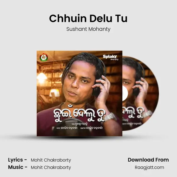 Chhuin Delu Tu - Sushant Mohanty album cover 